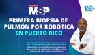 #ProgramaEspecial | Primera biopsia de pulmón por robótica en Puerto Rico
